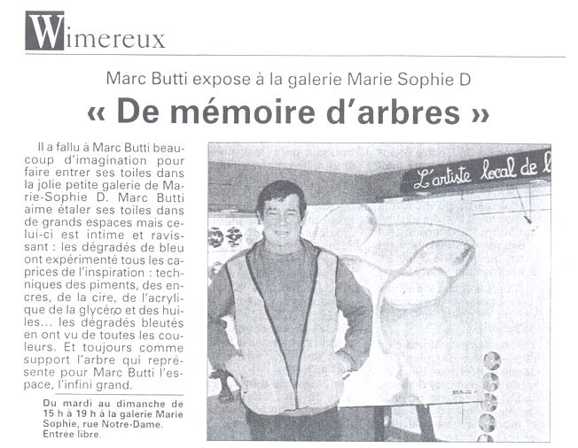 La galerie Marie Sophie D expose Marc Butti.